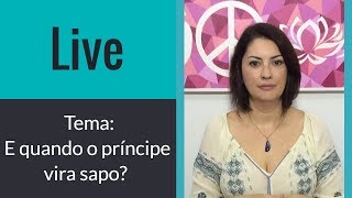E quando o príncipe vira sapo?