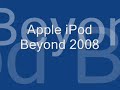 Apple IPOD beyond 2008
