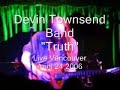 devin townsend band live in vancouver,bc, april 24th 2006. song truth