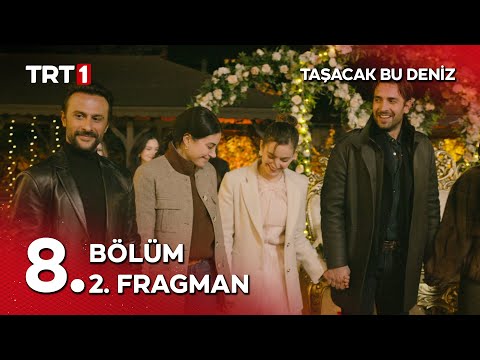 Taşacak Bu Deniz 8. Bölüm 2. Fragmanı                                                                                                                                                                                                                     