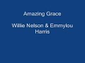 Amazing Grace Willie Nelson & Emmylou Harris