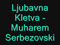 Muharem Serbezovski - Ljubavna Kletva