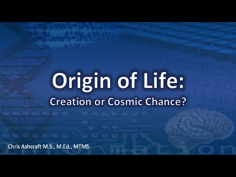 The Origin of Life: Creation or Cosmic Chance? – Chris Ashcraft