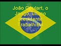João Goulart - Jango - O último Presidente Trabalhista
