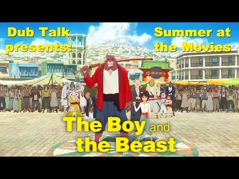 Dub Talk Presents: Summer at the Movies - The Boy & the Beast