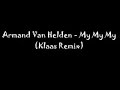 Armand Van Helden - My My My (Klaas Remix) Armand Van Helden - My My My (Klaas Remix)