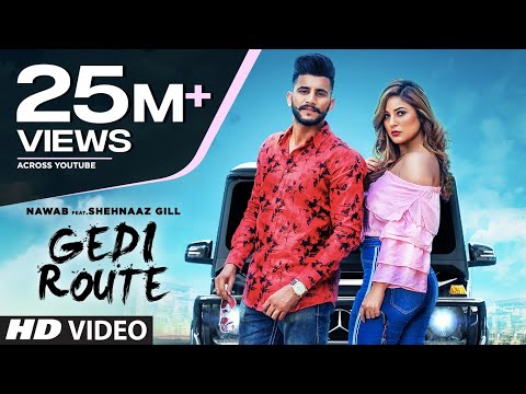 Gedi Route: Nawab | Shehnaaz Gill | Mista Baaz | Mandeep Mavi | Latest Punjabi Songs 2019