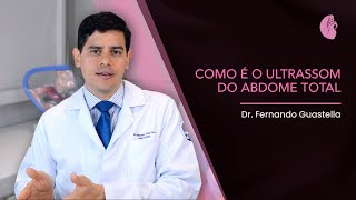 Como é o Ultrassom do Abdome Total  Dr Fernando G