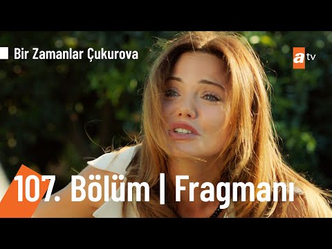 Bir Zamanlar Çukurova 107. Bölüm Fragmanı                                                                                                                                                                                                                 