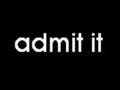 admit it
