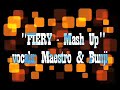 Fiery - Mash Up Fiery - Mash Up