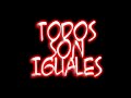 TODOS SON IGUALES (PARTE 1 de 6)