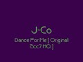 J-Co - Dance For Me [ Original 2007 HQ ]