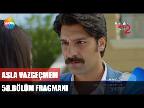 Asla Vazgeçmem 58.Bölüm Fragmanı                                                                                                                                                                                                                          