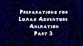 Preparations for Lumas Adventure Part 3 [PSCS6]