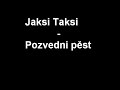 Pozvedni pěst - Jaksi Taksi