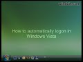 How to automatically logon in Vista How to automatically logon in Vista