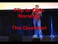 Flip in Oslo, Norway:  The Football Player & The Question