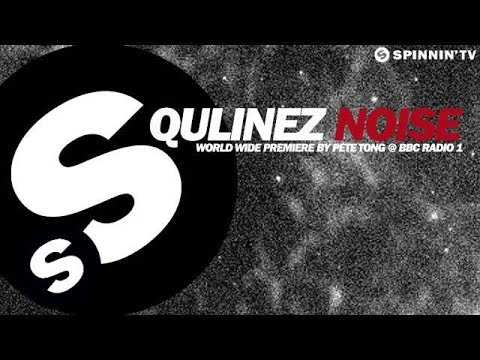 Qulinez - Noise (World Premiere on Pete Tong BBC Radio 1)