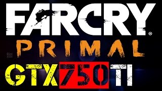 GTX 750 Ti | Far Cry Primal