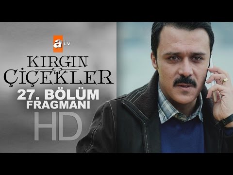 Kırgın Çiçekler 27. Bölüm Fragmanı                                                                                                                                                                                                                        