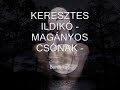 Youtube          Keresztes IldikÓ    MagÁnyos CsÓnak
