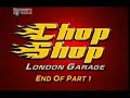 Chop Shop - London Garage e06 p1