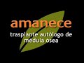 Amanece: transplante autólogo de médula ósea (3/5)