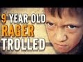 9 YEAR OLD RAGER TROLLED!