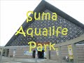 Suma Aqualife Park