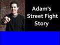 Adam Carolla's Street Fight Story