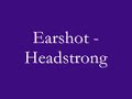 Earshot - Headstrong