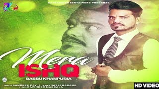 Mera Ishq || Babbu Khanpuria || Jassi Narang || Satrang Entertainers || Latest Romantic Song 2018