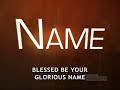 Blessed Be Your Name