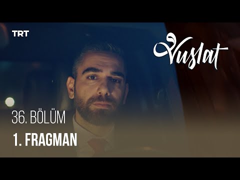 Vuslat 36. Bölüm Fragmanı                                                                                                                                                                                                                                 