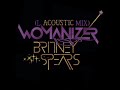 Britney Spears - Womanizer (L. Acoustic Mix) *UPDATED WITH MP3 LINK* Britney Spears - Womanizer (L. Acoustic Mix) *UPDATED WITH MP3 LINK*