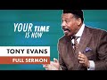 Your Time Is Now - Tony Evans Your Time Is Now - Tony Evans