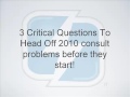 Ask 3 Questions to Head Off 2010 Consult Problems.mp4