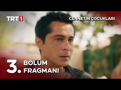 Cennetin Çocukları 3. Bölüm Fragmanı                                                                                                                                                                                                                      