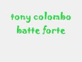 Tony Colombo-Batte Forte/