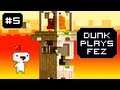 Dunk Plays Fez - S1 Ep. 5 (So Many Doors) [ Lets Play Fez ]