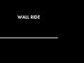 WALL RIDE