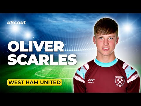 How Good Is Oliver Scarles at West Ham?