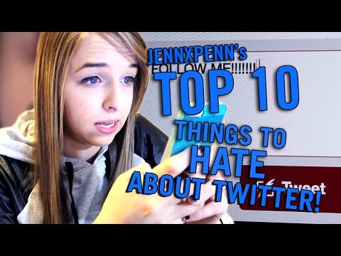 Jennxpenn's Top 10 Things to Hate about Twitter