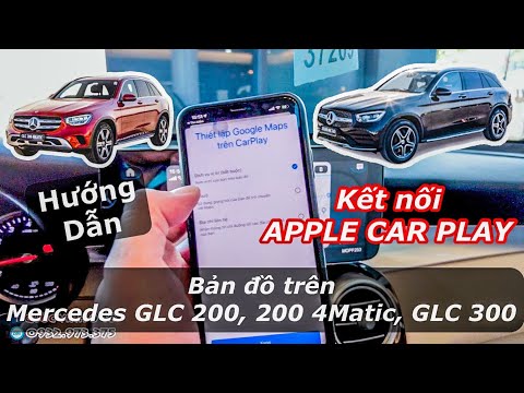 Cách kết nối Apple Car Play cho Iphone trên xe Mercedes GLC 200, 200 4MATIC, GLC 300 đời mới (2021)