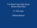Flo Rida Feat. Rick Ross Brisco - In The Ayer Official Remix