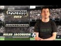 Click to View : SI Games - Football Manager 2013 Video Blogs: Leaderboards