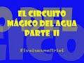 circuito mágico del agua: parte ii