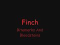 Finch - Bitemarks And Bloodstains