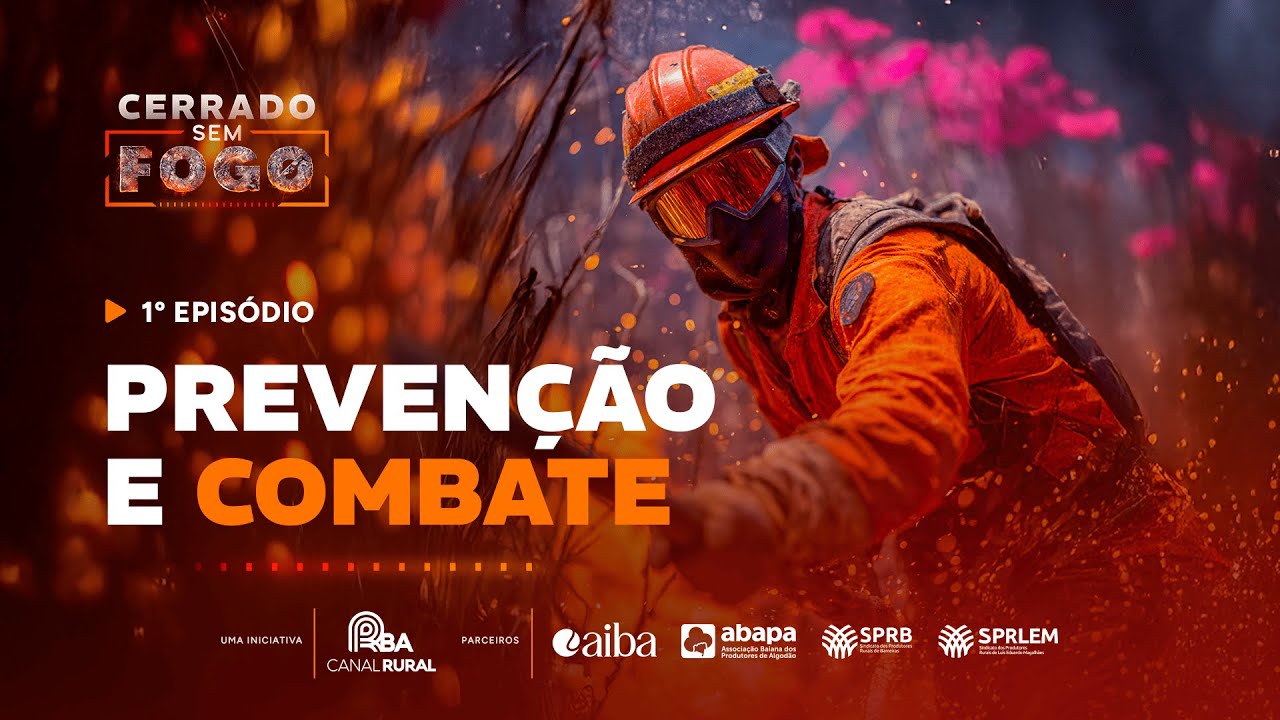 1º EPISÓDIO – CERRADO SEM FOGO - PREVENÇÃO E COMBATE